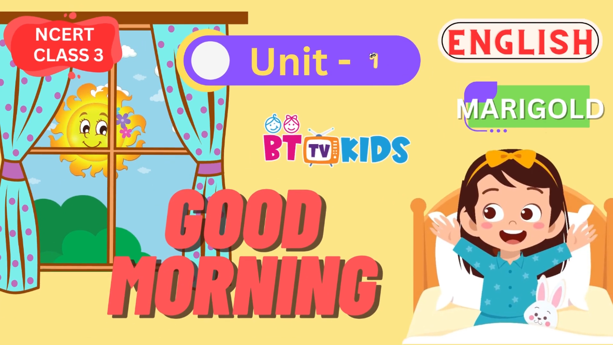 Good Morning | Merigold unit 1 | Chapter 3 | Ncert english class 3 | BTTV KIDS